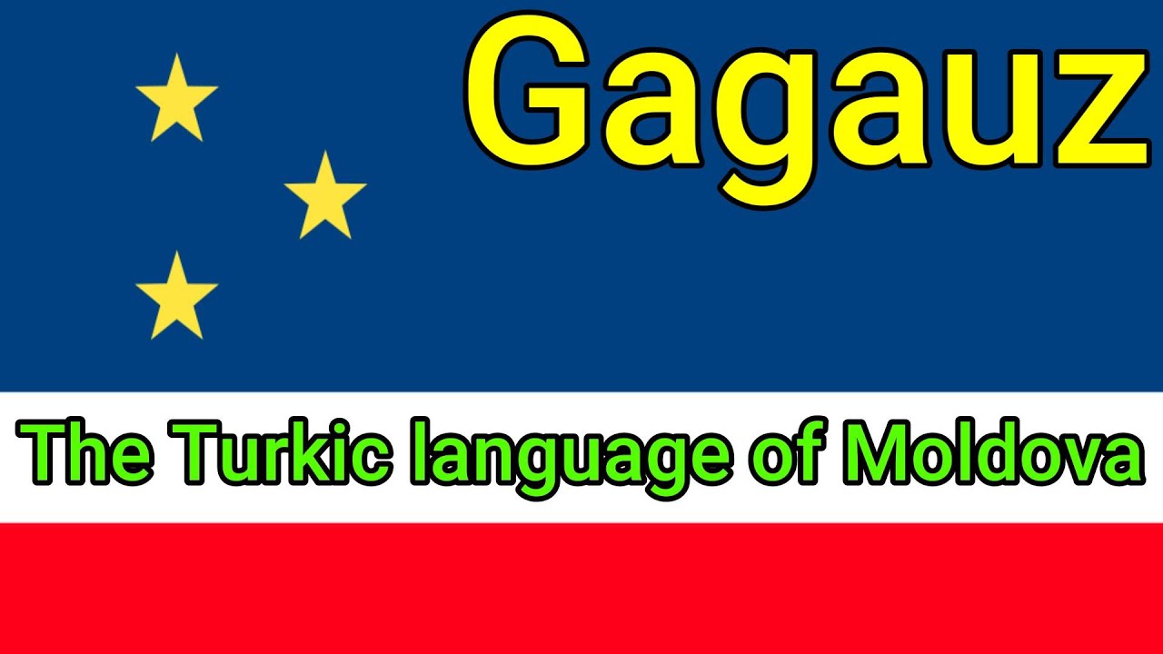 The Turkic Language of Moldova - Gagauz (Honourable Mentions 'G')