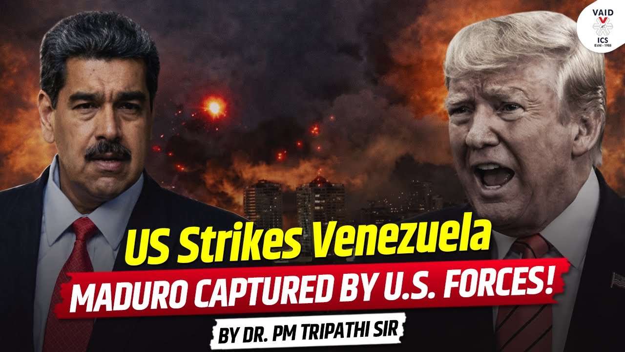 US Strike in Venezuela | Maduro Captured? | International Relations Explained | VAID ICS