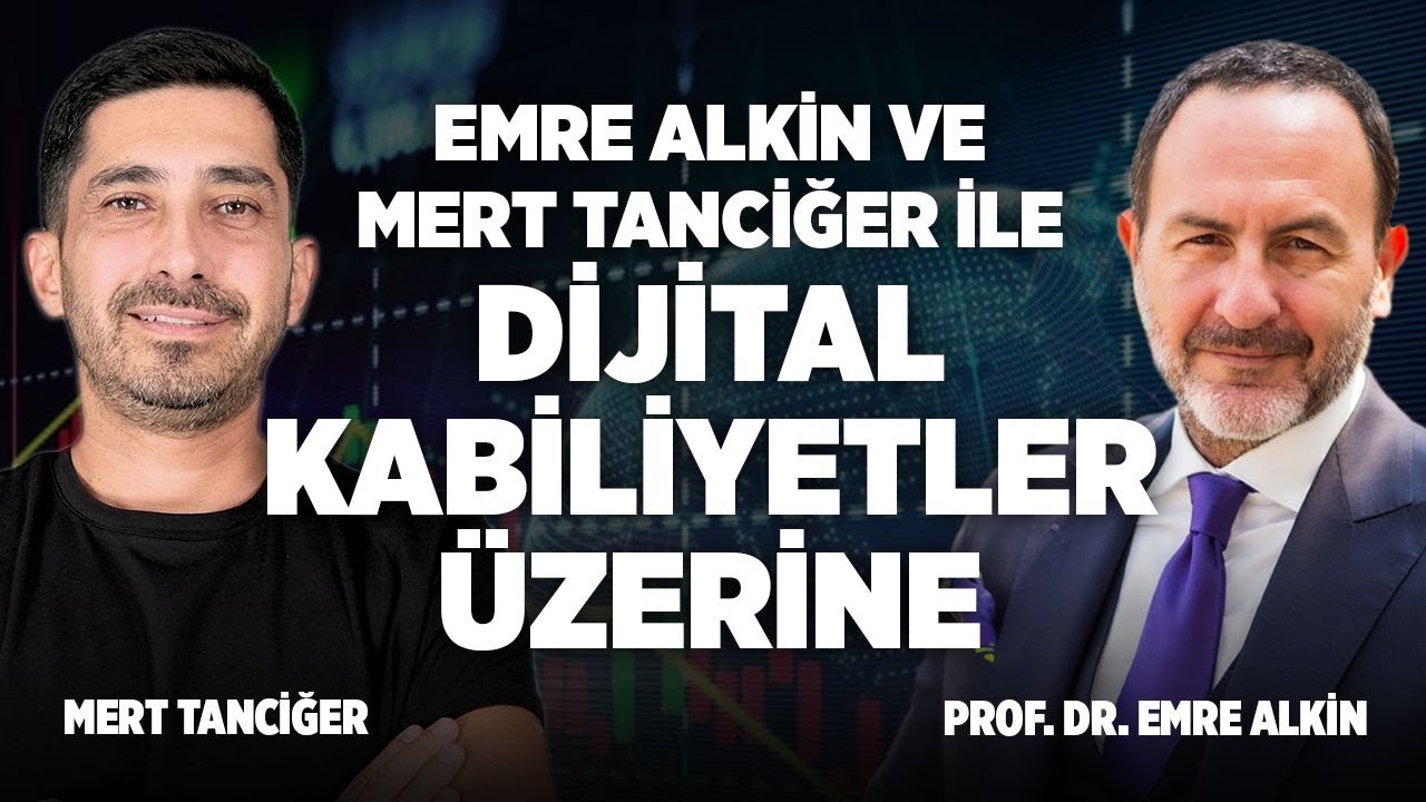 Emre Alkin ve Mert Tanciğer ile Dijital Kabiliyetler Üzerine | Emre Alkin