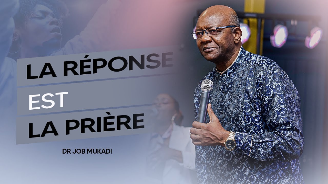 LA RÉPONSE EST LA PRIÈRE   / Dr. Job Mukadi