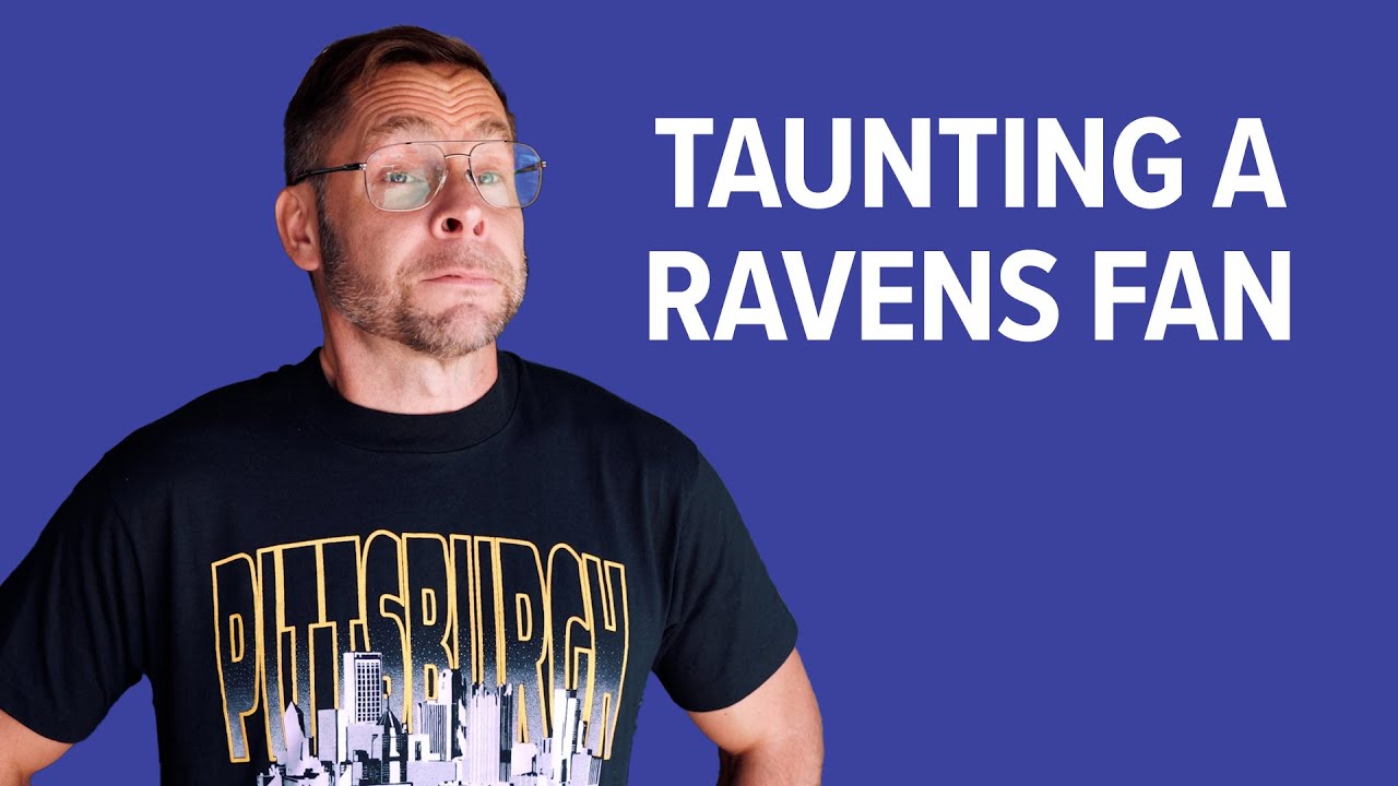 Taunting a Baltimore Ravens Fan