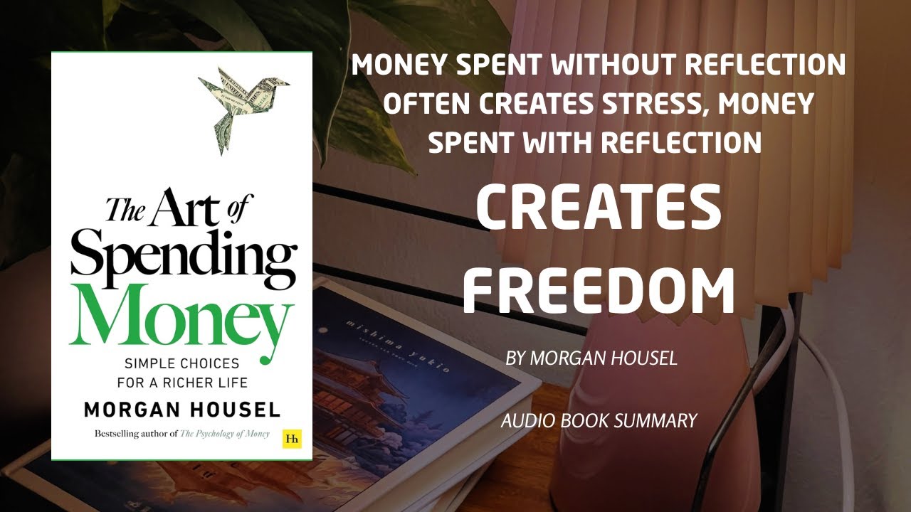 The Smart Way to Spend Money | The Art of Spending Money by Morgan Housel | Mindset Hub Tube