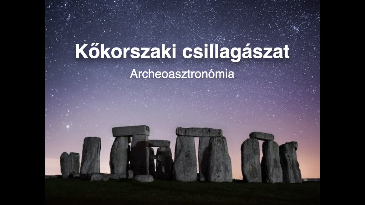 Csillagászattörténet - 1. előadás: Kőkorszaki csillagászat