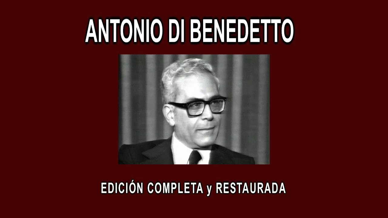 ANTONIO DI BENEDETTO A FONDO - EDICIÓN COMPLETA y RESTAURADA