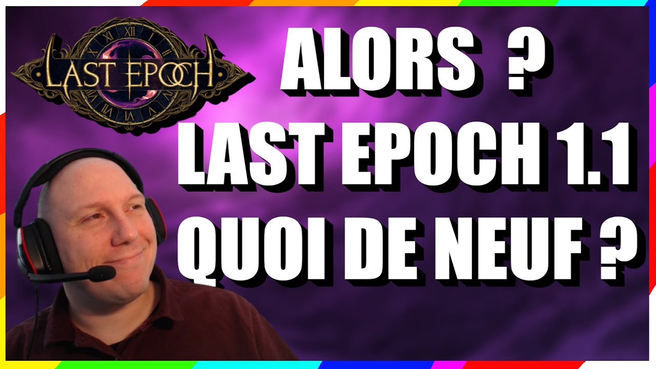 CE QU'IL FAUT SAVOIR SUR LA 1.1 - LAST EPOCH FR