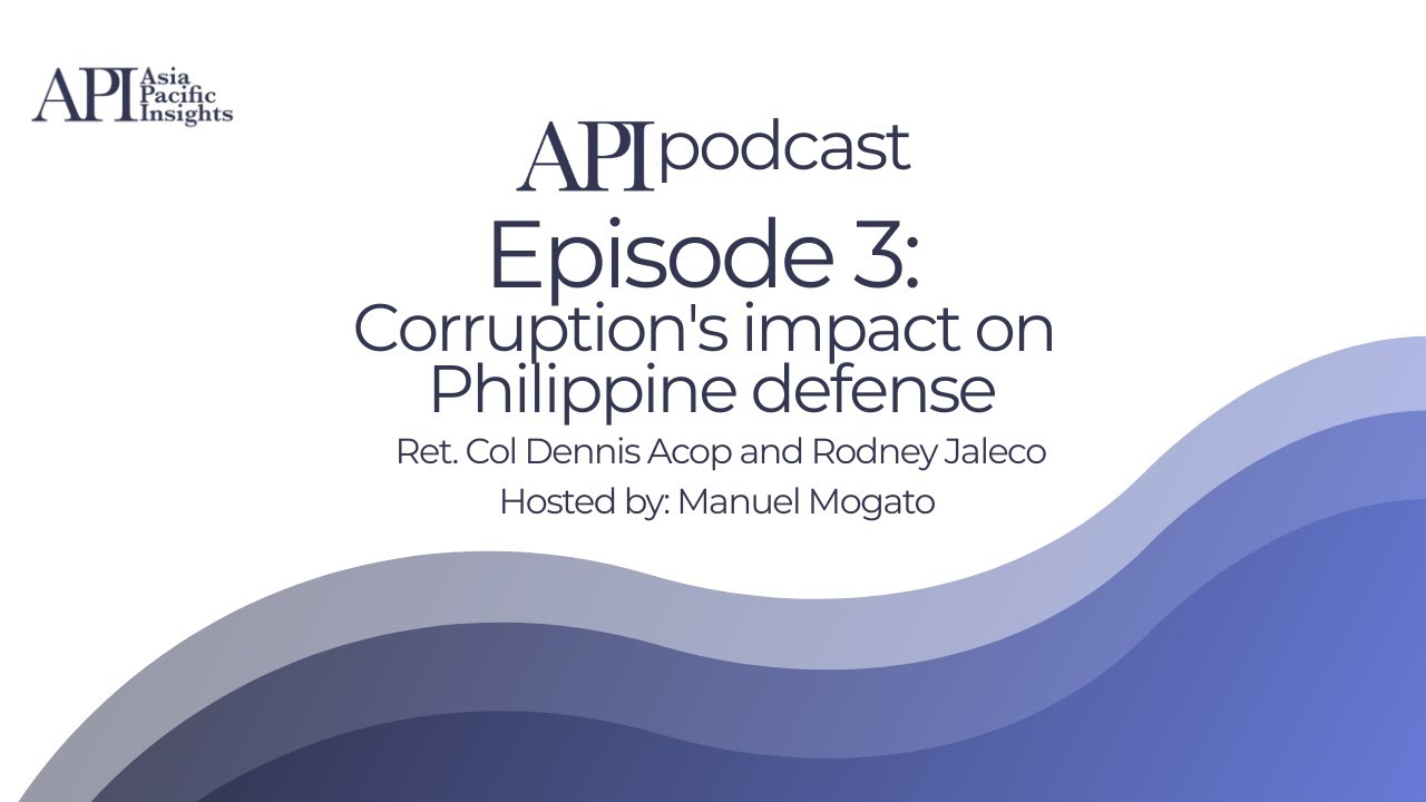 API Podcast Ep3: Corruption's impact on Philippine defense