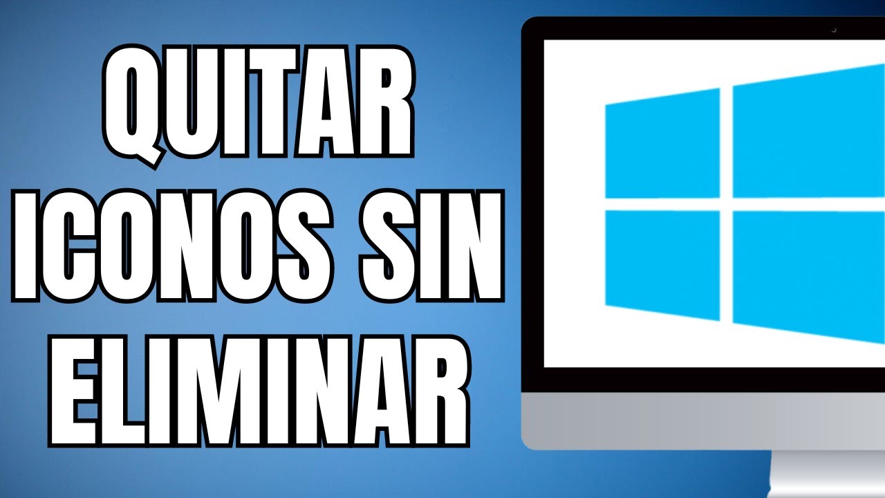 Como quitar iconos del escritorio sin eliminarlos