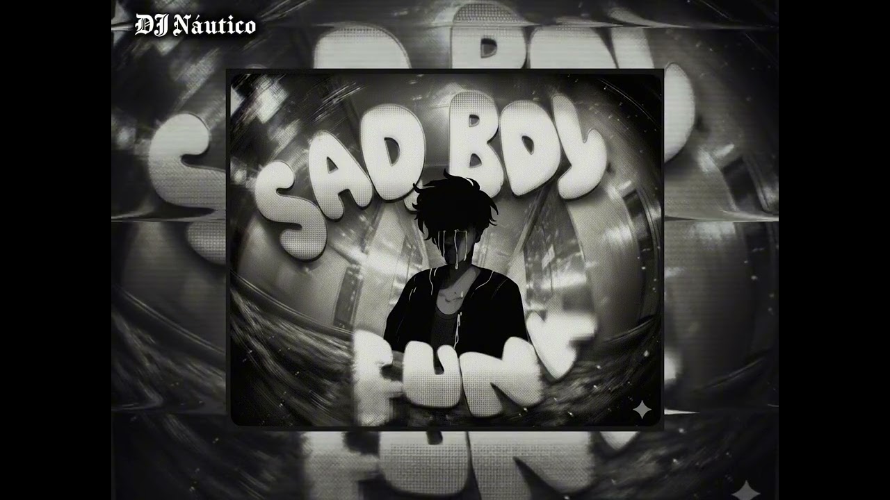 SAD BOY FUNK (SLOWED) MÚSICA de DJ NÁUTICO A