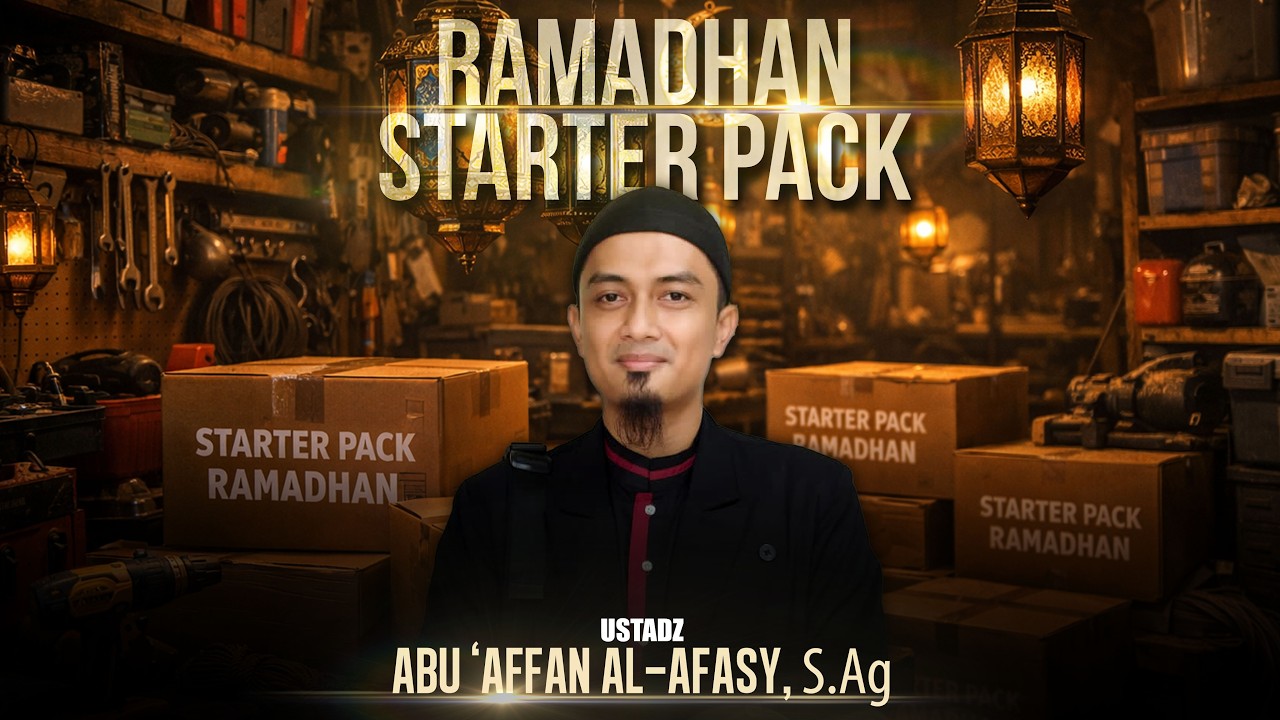 RAMADHAN STARTER PACK | KAJIAN TEMATIIK RAMADHAN RUMIL | BERSAMA USTADZ ABU 'AFFAN AL-AFASY, S.Ag.