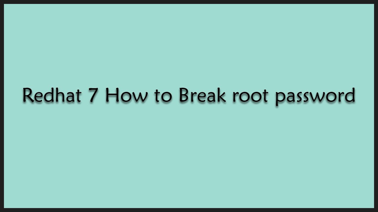 how to break root password in rhel 7