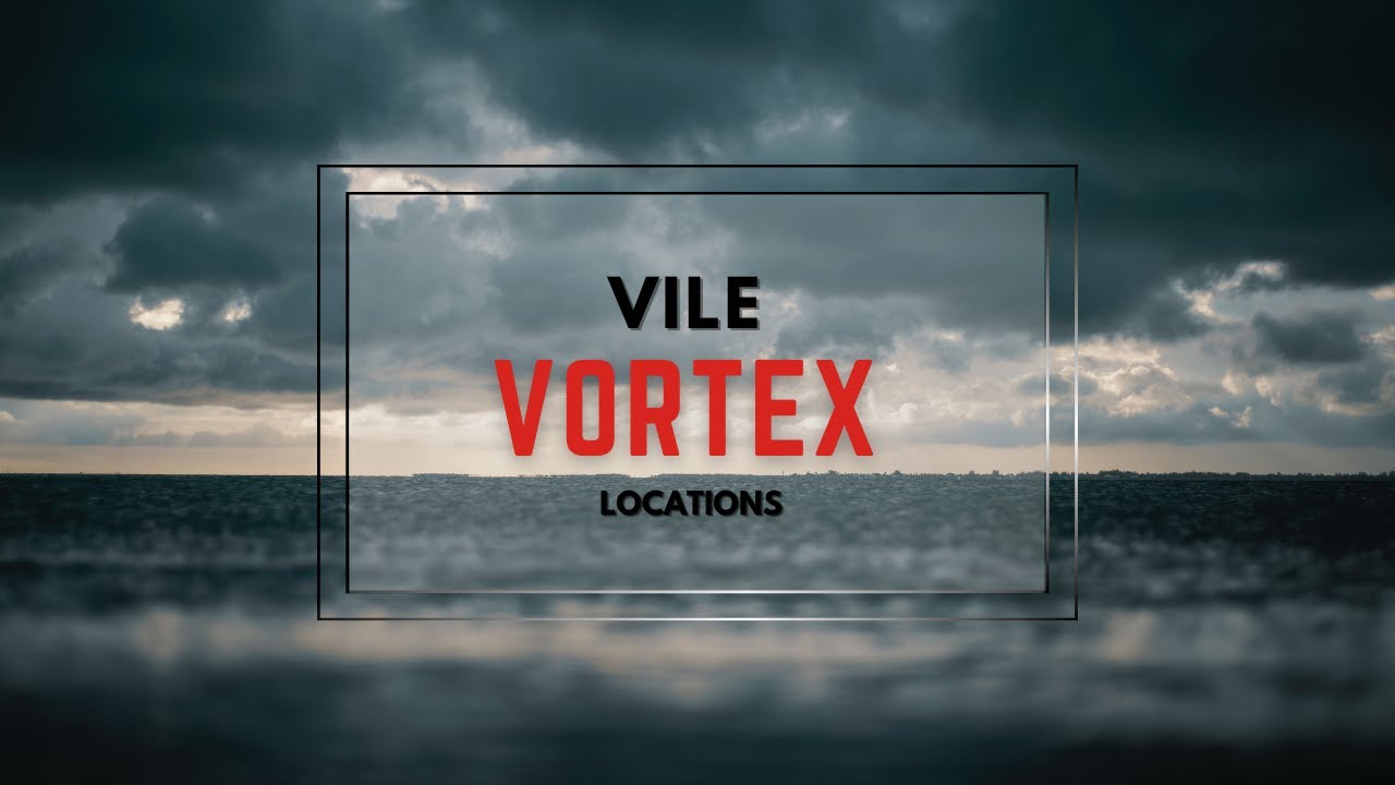 5 DISTURBING Vile Vortex Locations
