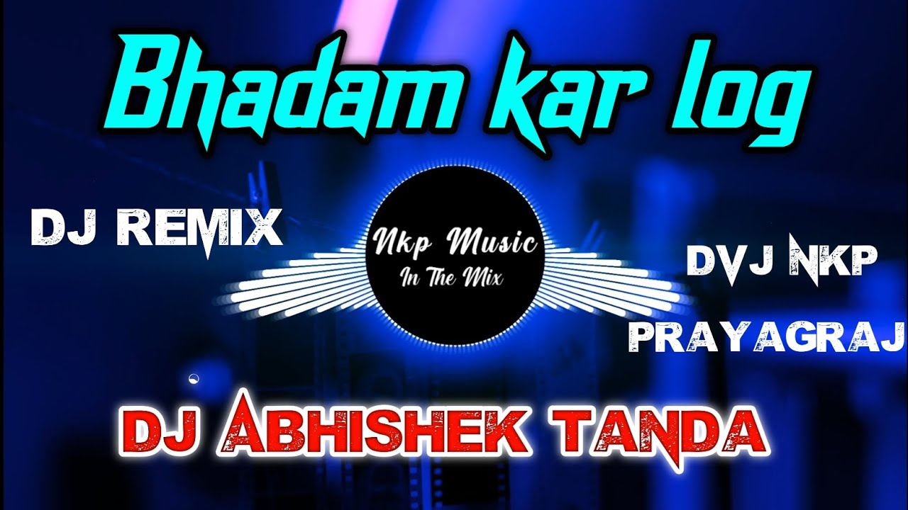 Badnaam Karega log | Dj Remix Songs | Edm Mix | Dj Abhishek Tanda Dj Nkp Music 