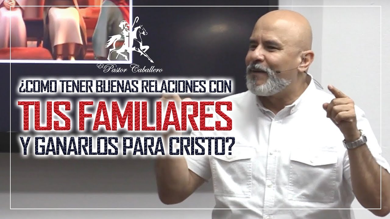 Predicas Cristianas | 3 claves para tener buenas relaciones con tus familiares | Pastor Caballero