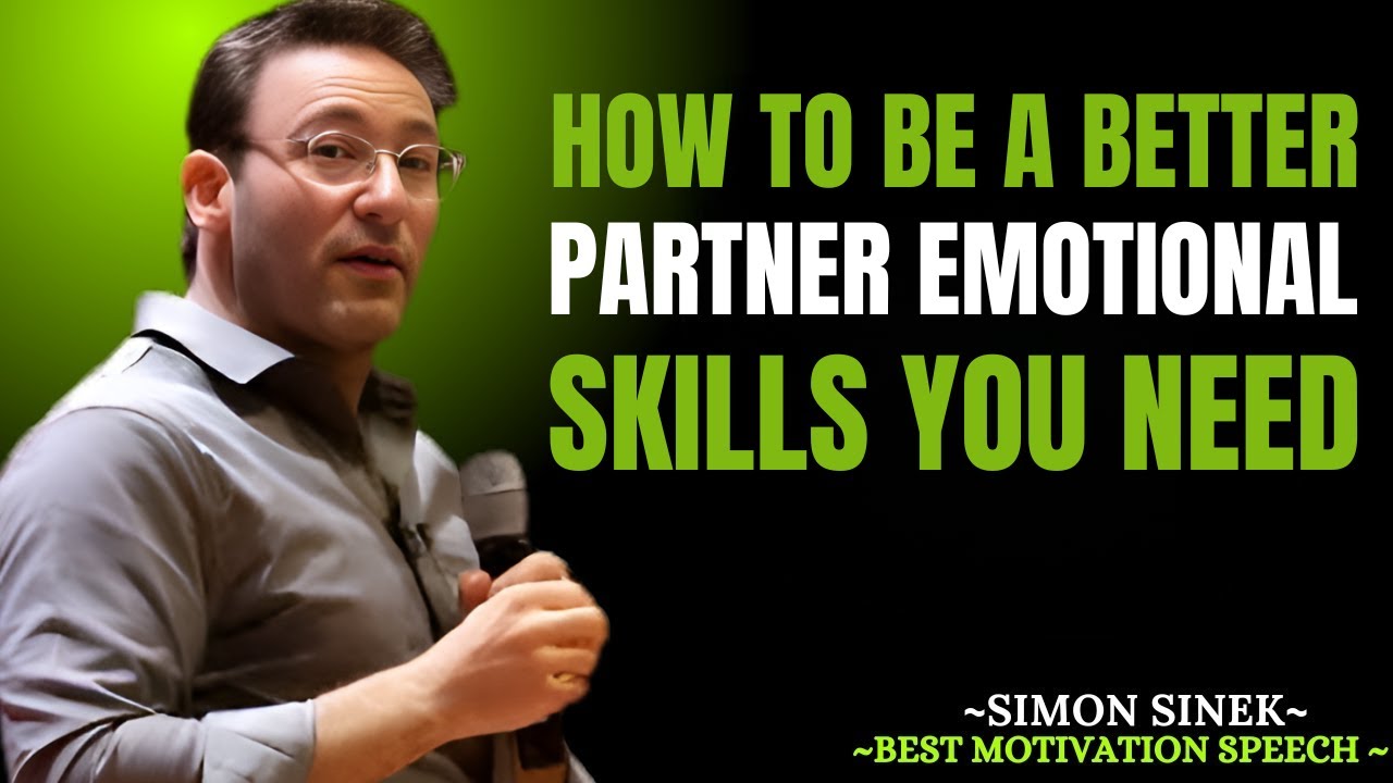 How to Be a Better Partner: Emotional Skills You Need | Simon Sinek