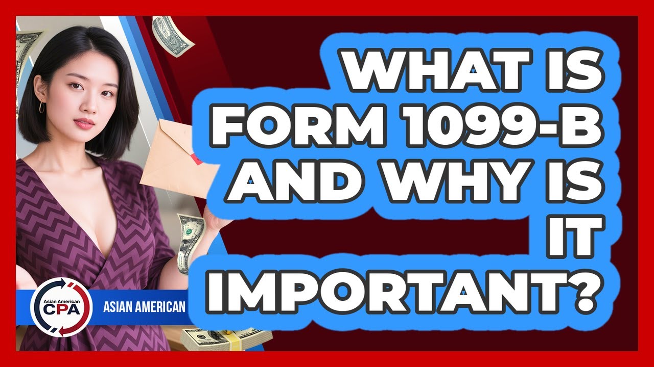 What Is Form 1099-B And Why Is It Important? - Asian American CPA