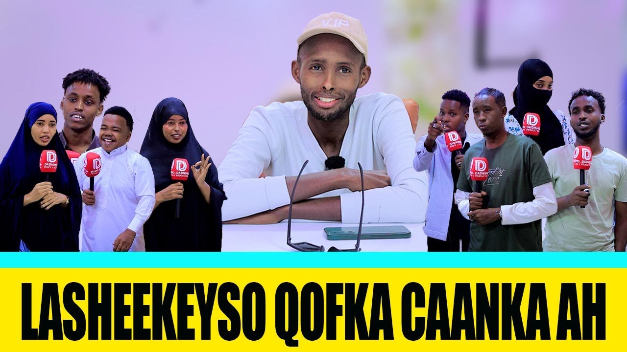LA SHEEKEYSO QOFKA CAANKA AH WAXAA MARTI KU AH MR LUQMAAN.BUUQ.LAKIN WU IS DIFAACAY