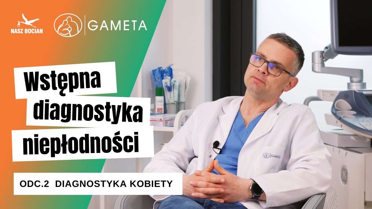 Wstępna diagnostyka niepłodności - odc. 2 Diagnostyka kobiety