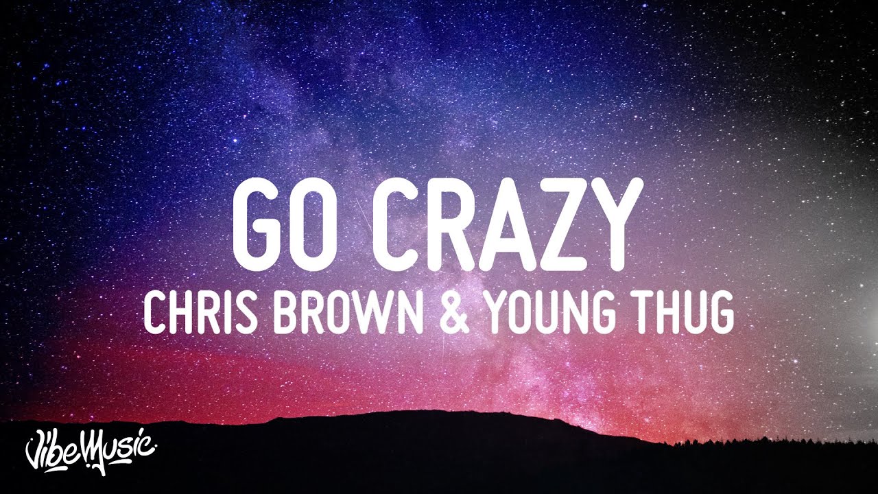 Chris Brown & Young Thug - Go Crazy (Lyrics)