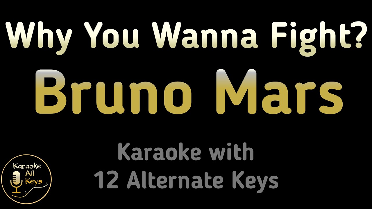Bruno Mars - Why You Wanna Fight? Instrumental Lower Higher Female Original Key