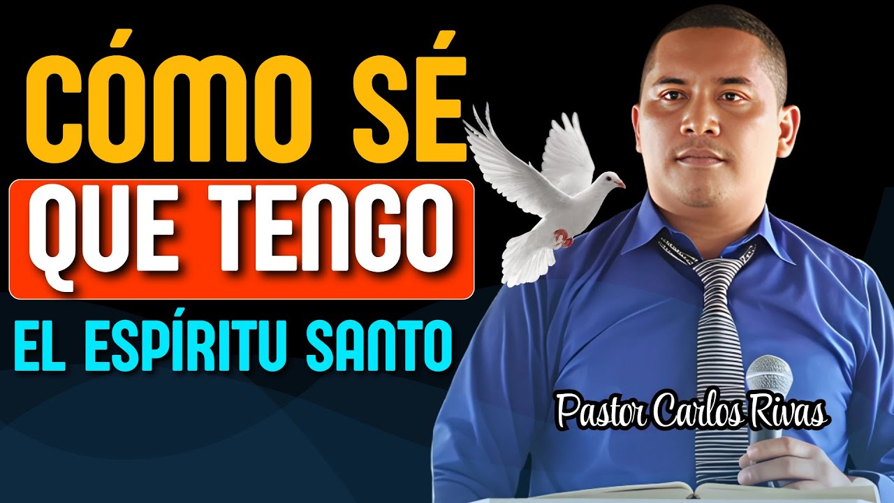 C&oacute;mo s&eacute; que tengo el Esp&iacute;ritu Santo - Pastor Carlos Rivas