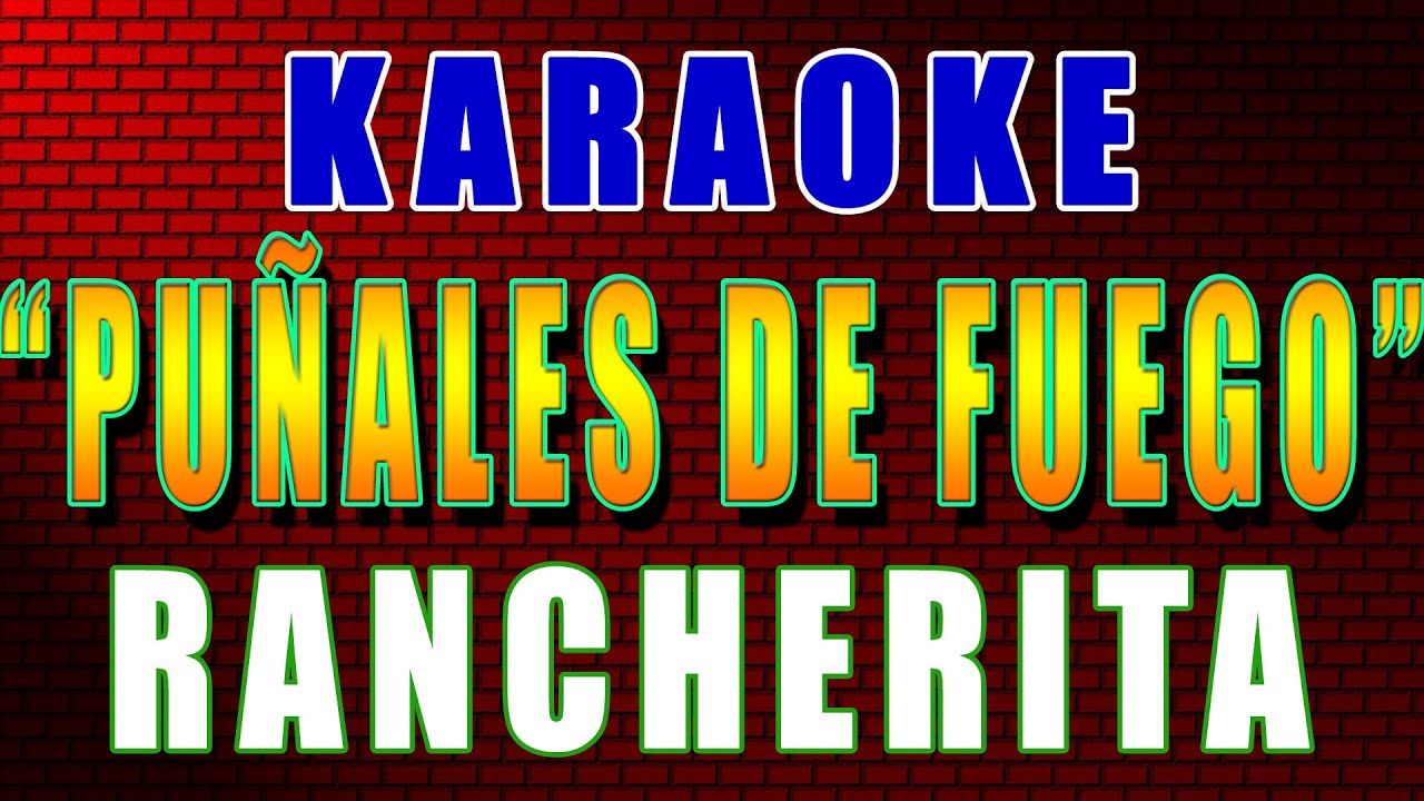 Karaoke 🔥 PUÑALES DE FUEGO 🔥 Ranchera (Con Letra)❤️