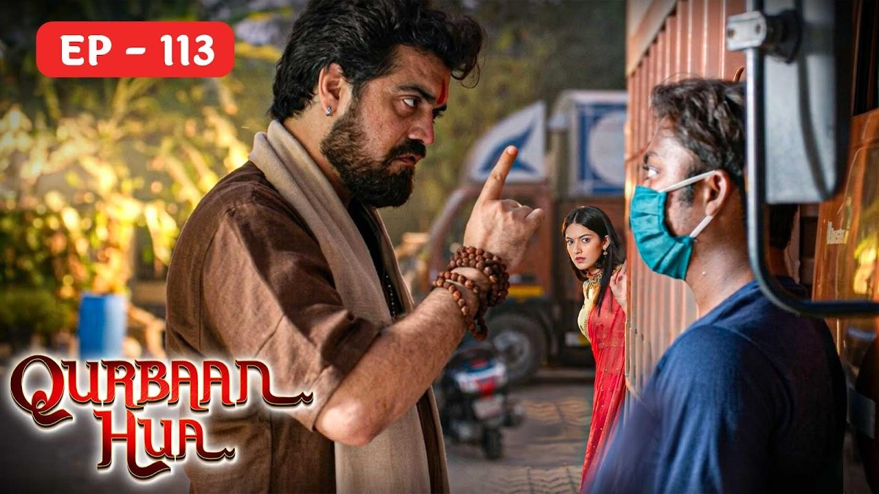 अच्छे से बोल रहा हु समझ जाना Qurbaan Hua Full Episode 113 - Karan Jotwani,Pratibha Ranta 4K