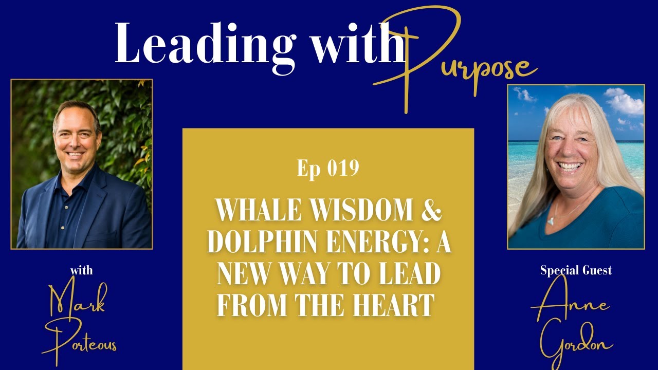 Whale Wisdom & Dolphin Energy: A New Way to Lead from the Heart with Anne Gordon | 019