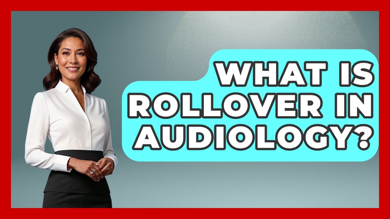 What Is Rollover In Audiology? - Ear Nose Throat Expert