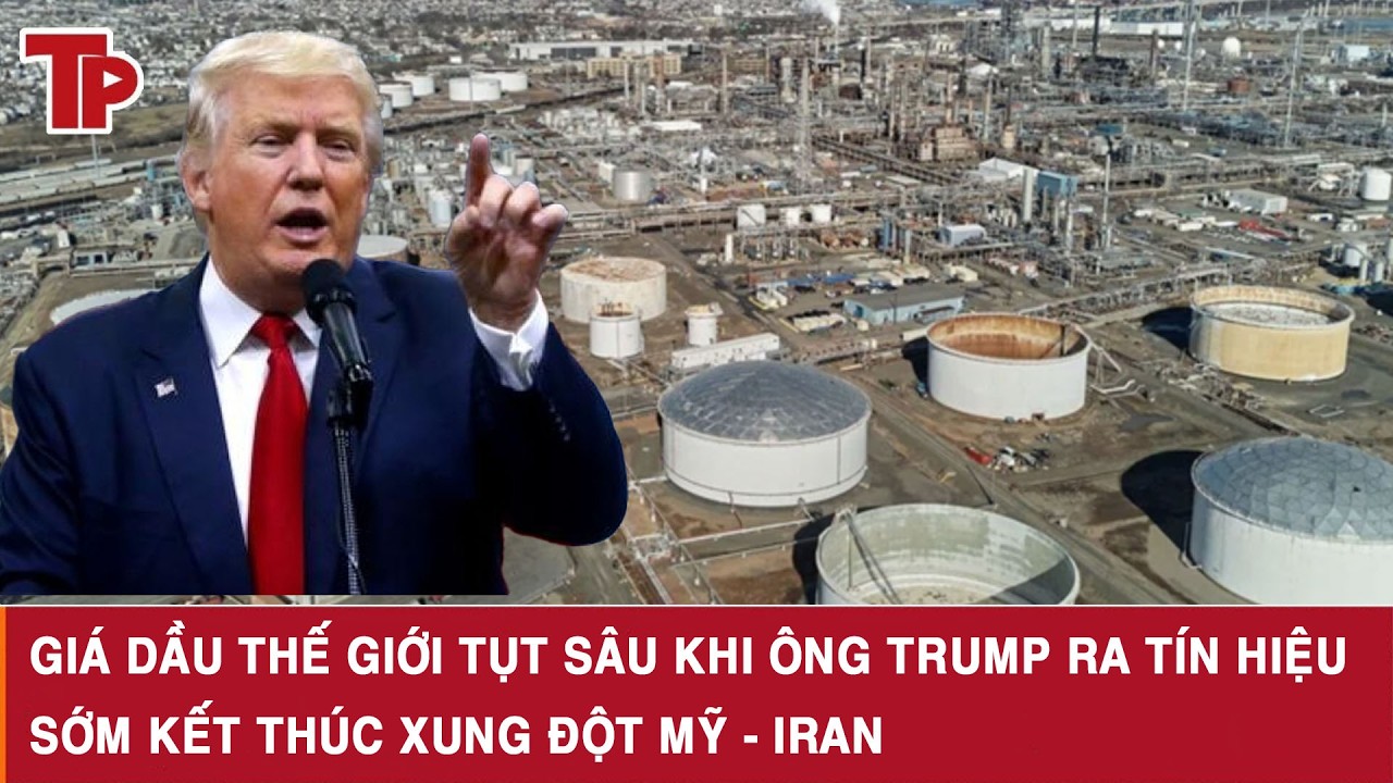 Giá dầu thế giới tụt sâu khi ông Trump ra tín hiệu sớm kết thúc xung đột Mỹ - Iran