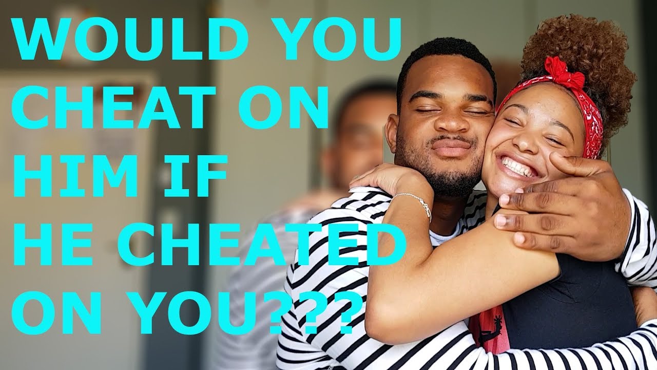 Would You Cheat on Your Boyfriend If He Cheated On You? (Girl Talks)