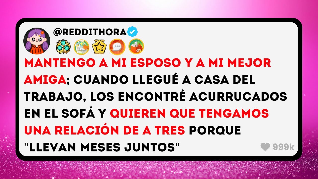 MANTENGO a mi ESPOSO y a mi Mejor AMIGA; cuando Llegué a Casa los Encontré ACURRUCADOS en el Sofá...