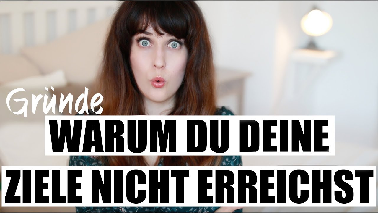 WARUM DU DEINE ZIELE NOCH NICHT ERREICHST