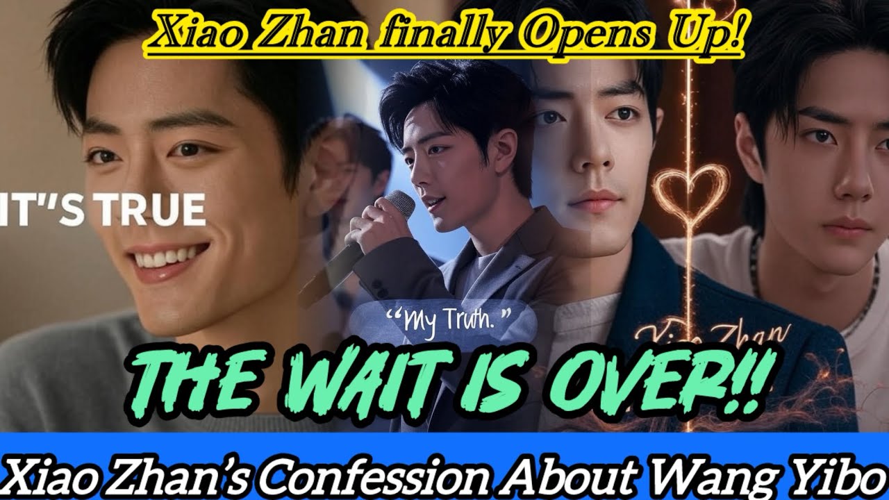 HE SAID IT! Xiao Zhan FINALLY Admits His Relationship With Wang Yibo!