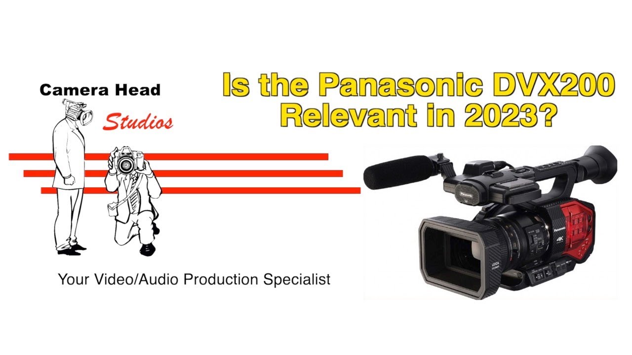 Is the Panasonic DVX200 Relevant in 2023?