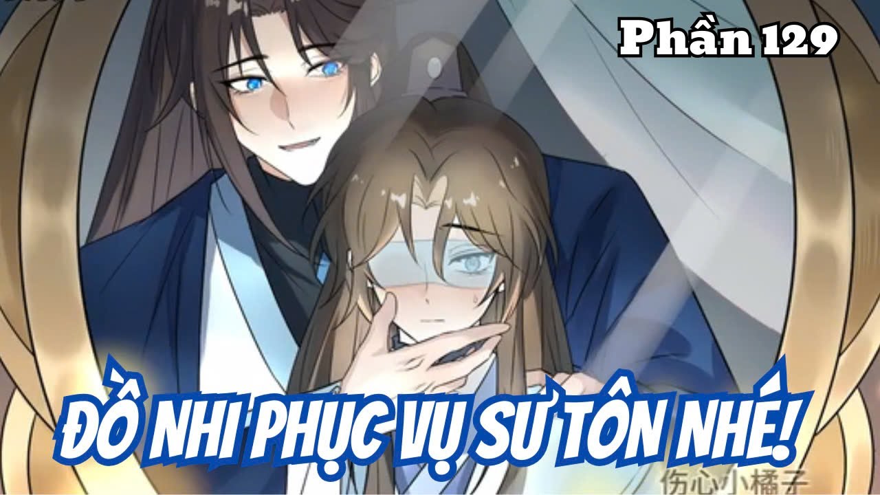 Đồ Nhi Phục Vụ Sư Tôn Nhé (BL) | Phần 129 | Thỏ Review