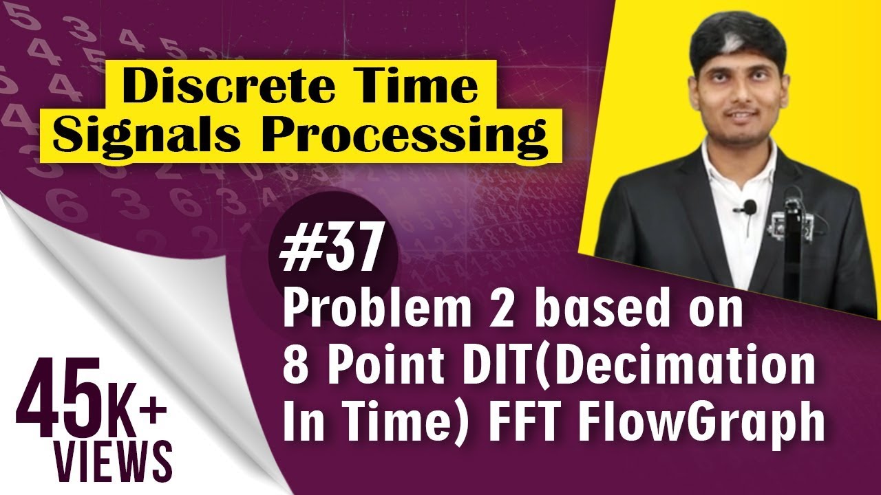 Problem 2 on 8 point DIT(Decimation In Time) Fast Fourier Transform (FFT) Flow Graph
