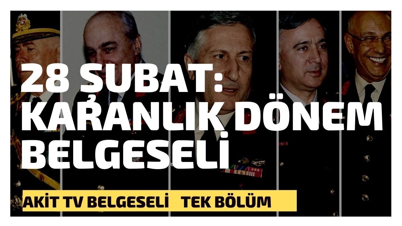 28 Şubat Karanlık D&ouml;nem Akit Tv Belgeseli