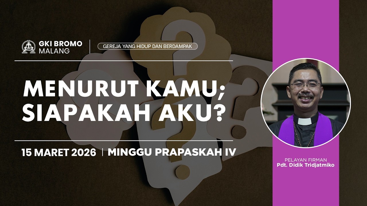 Ibadah Minggu Prapaskah IV | 15 Maret 2026 | MENURUT KAMU, SIAPAKAH AKU? | GKI Bromo - Malang