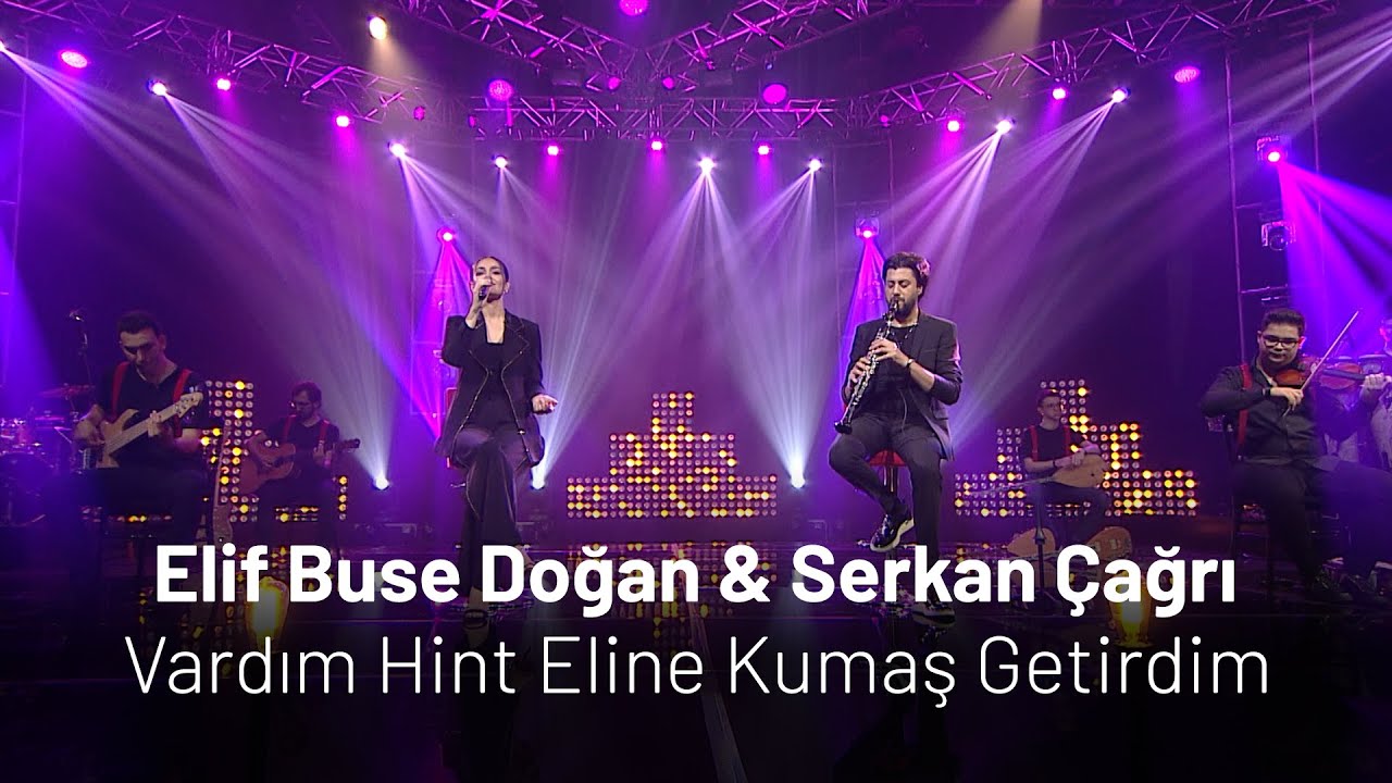 Elif Buse Doğan & Serkan Çağrı - Vardım Hint Eline Kumaş Getirdim