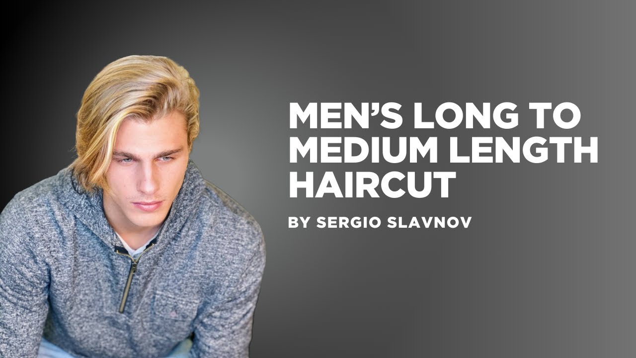 Men’s Long to Medium Length Haircut by Sergio Slavnov