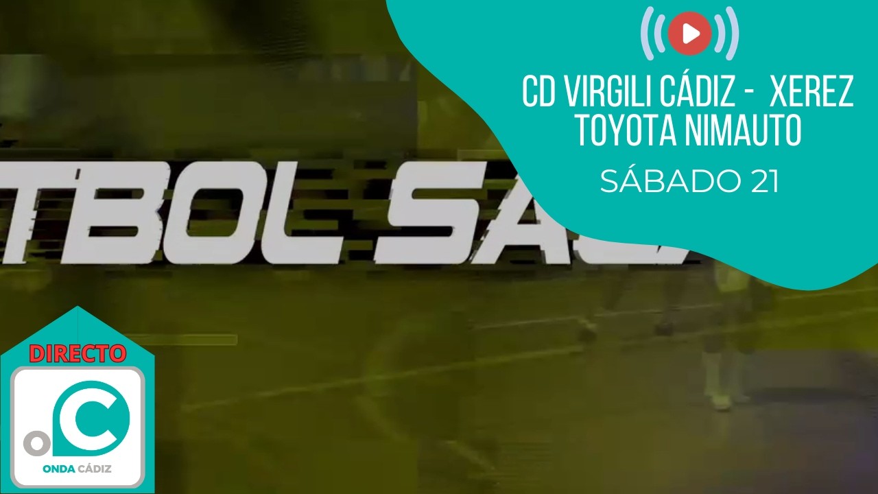 🔴 EN DIRECTO | C.D. Virgili Cádiz 🆚 Xerez Toyota Nimauto