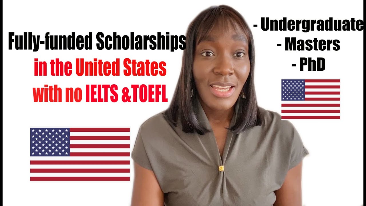 Fully-funded scholarships in USA that do not require you to write IELTS and TOEFL