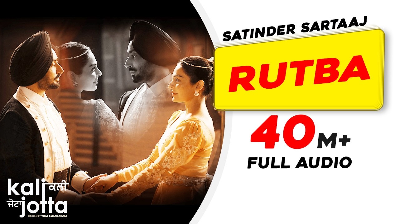 Rutba (Full Audio) | Satinder Sartaaj | Kali Jotta | Neeru Bajwa, Wamiqa Gabbi| Latest Punjabi Songs