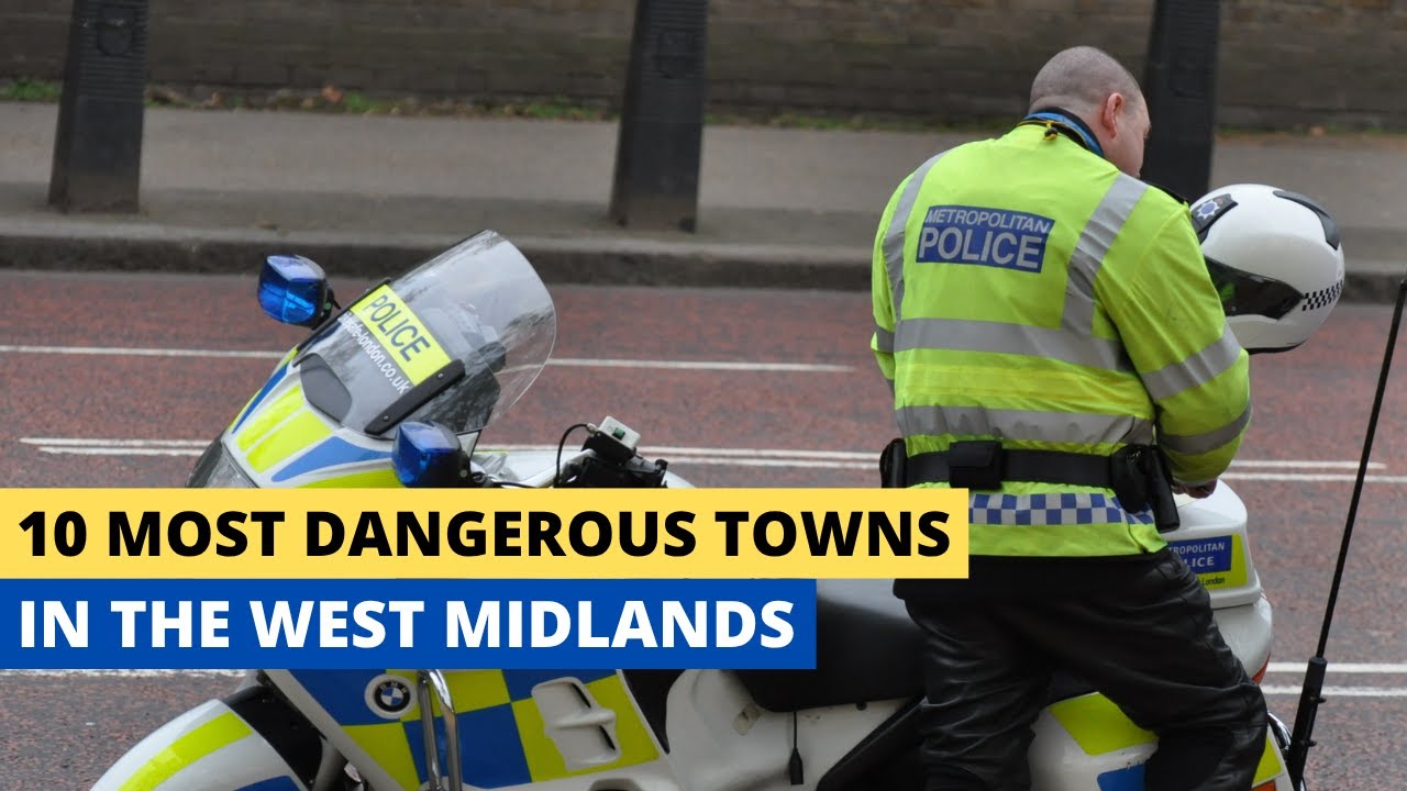 10 Most Dangerous Towns In The West Midlands