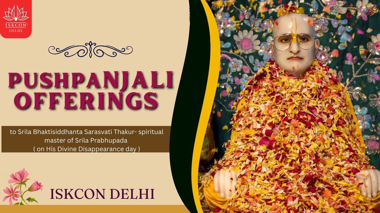 Pushpanjali  || Srila Bhaktisiddhanta Sarasvati Thakura’s Disappearance Day || ISKCON Delhi