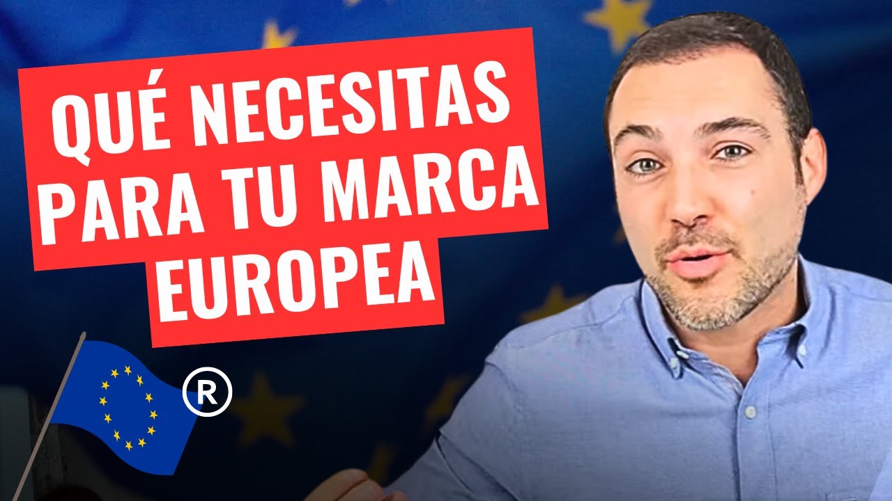 Lo que Necesitas Saber para REGISTRAR una MARCA en EUROPA (EUIPO)