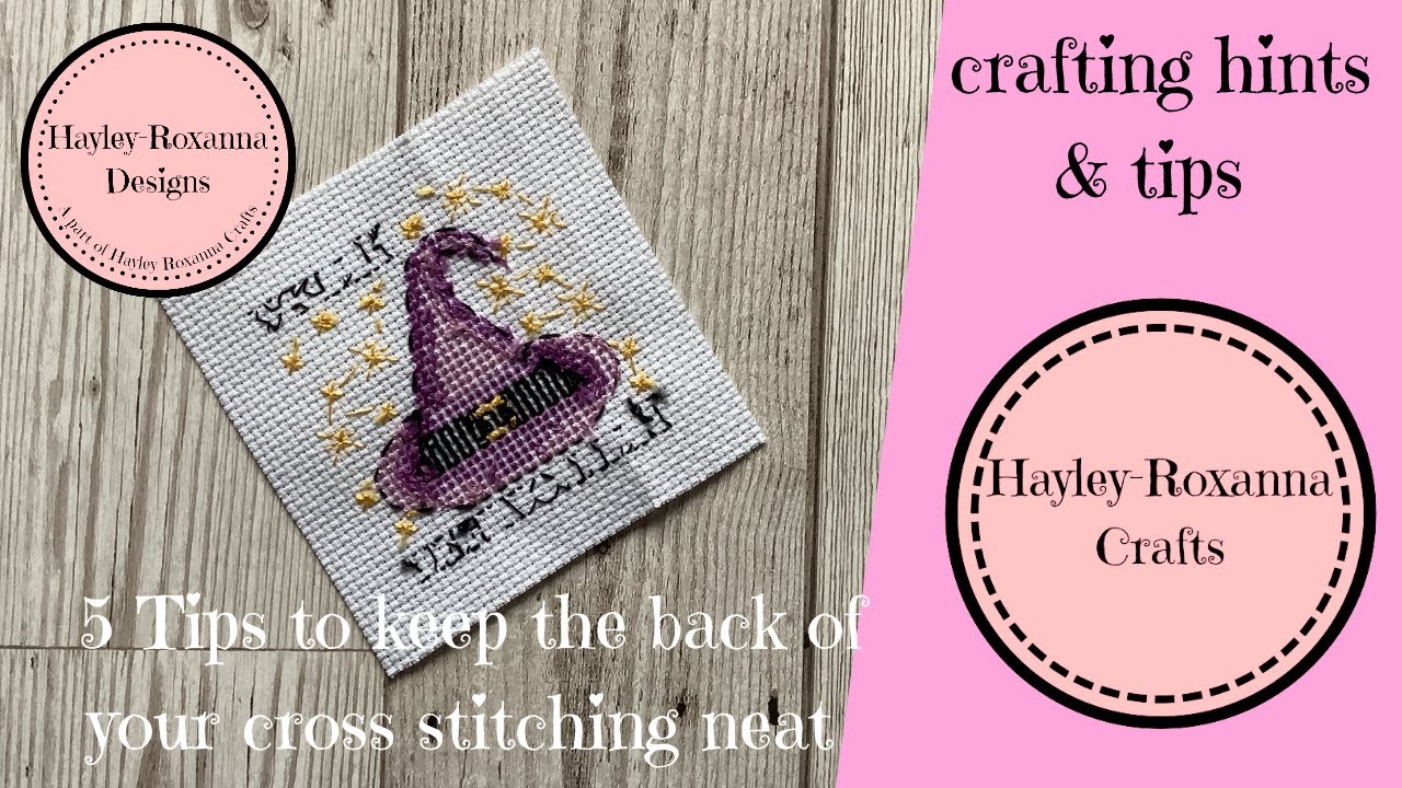 5 tips to keep the back of your cross stitching neat (Cross Stitch Video 11)