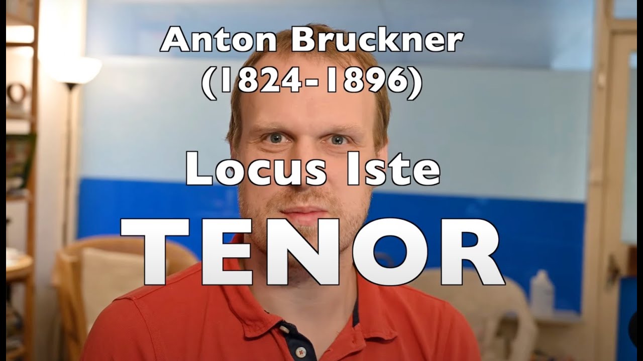 TENOR, Locus Iste, Anton Bruckner