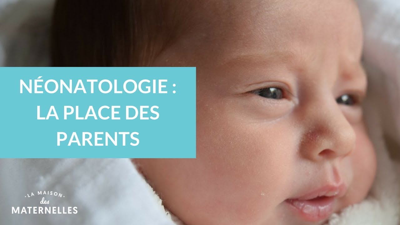 Néonatologie : la place des parents - La Maison des Maternelles #LMDM