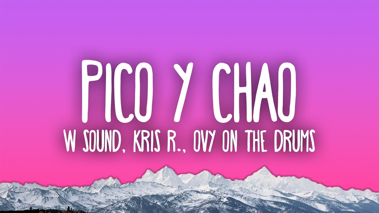 W Sound, Kris R  & Ovy On The Drums - Pico Y Chao